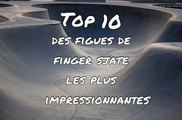 top 10 figures de finger skate